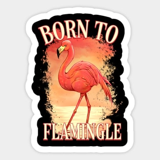 Born to Flamingle Sticker